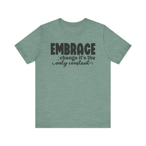 Inspirational Change T-Shirt - Unisex Jersey Tee with 'Embrace Change' Design