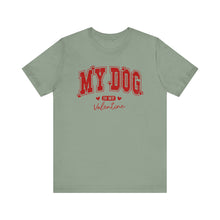 Load image into Gallery viewer, My Dog is My Valentine Tee – Unisex Short Sleeve T-Shirt for Dog Lovers
