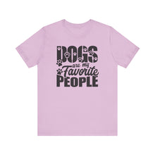 Load image into Gallery viewer, Dogs Are My Favorite People Tee - Unisex Jersey Short Sleeve T-Shirt for Dog Lovers
