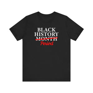 Black History Month Period Unisex Tee - Celebrate with Pride