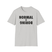 Load image into Gallery viewer, Normal is Boring
