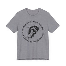 Load image into Gallery viewer, Empowering Unisex Jersey Tee - 'Broken Doesn’t Mean Defeated'
