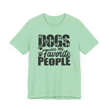 Load image into Gallery viewer, Dogs Are My Favorite People Tee - Unisex Jersey Short Sleeve T-Shirt for Dog Lovers
