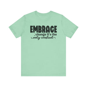 Inspirational Change T-Shirt - Unisex Jersey Tee with 'Embrace Change' Design