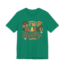 Load image into Gallery viewer, I'm Black History Unisex Jersey Tee - Celebrate Black History Month
