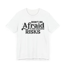 Load image into Gallery viewer, Inspirational Short Sleeve Tee - &#39;Don&#39;t Be Afraid to Take Calculated Risks&#39;

