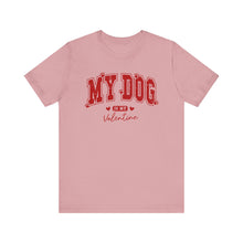 Load image into Gallery viewer, My Dog is My Valentine Tee – Unisex Short Sleeve T-Shirt for Dog Lovers
