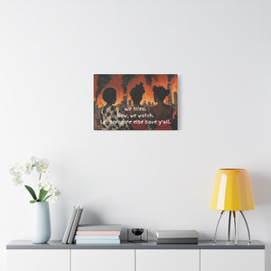 "We Tried, Now We Watch" Inspirational Canvas Art