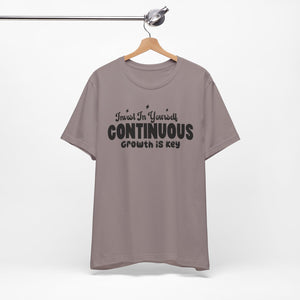 Motivational Short Sleeve Tee - Invest In Yourself, Continuous Growth Is Key