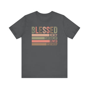 Blessed Unisex Jersey Short Sleeve Tee - Mercy, Redeemed, Loved, Worship