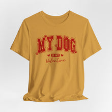 Load image into Gallery viewer, My Dog is My Valentine Tee – Unisex Short Sleeve T-Shirt for Dog Lovers
