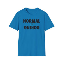 Load image into Gallery viewer, Normal is Boring
