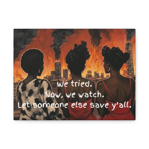 "We Tried, Now We Watch" Inspirational Canvas Art