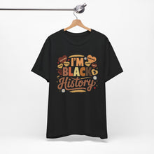 Load image into Gallery viewer, I'm Black History Unisex Jersey Tee - Celebrate Black History Month

