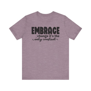 Inspirational Change T-Shirt - Unisex Jersey Tee with 'Embrace Change' Design