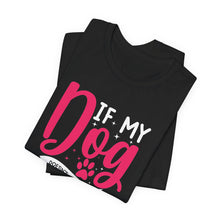 Load image into Gallery viewer, Funny Pet Lover Tee - "If My Dog Doesn't Like You, Then Na"
