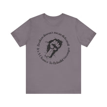 Load image into Gallery viewer, Empowering Unisex Jersey Tee - 'Broken Doesn’t Mean Defeated'
