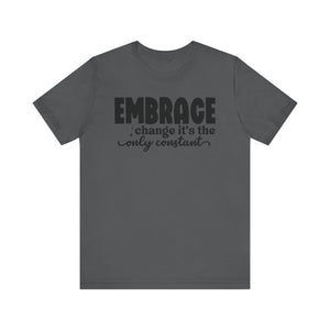 Inspirational Change T-Shirt - Unisex Jersey Tee with 'Embrace Change' Design