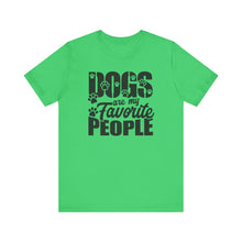 Load image into Gallery viewer, Dogs Are My Favorite People Tee - Unisex Jersey Short Sleeve T-Shirt for Dog Lovers
