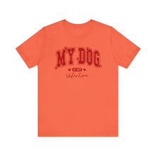 Load image into Gallery viewer, My Dog is My Valentine Tee – Unisex Short Sleeve T-Shirt for Dog Lovers
