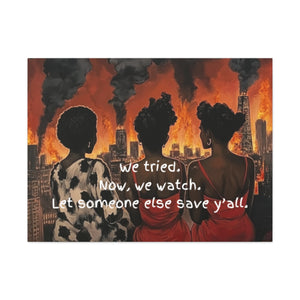 "We Tried, Now We Watch" Inspirational Canvas Art