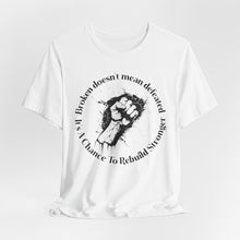 Load image into Gallery viewer, Empowering Unisex Jersey Tee - 'Broken Doesn’t Mean Defeated'
