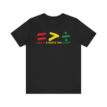 Load image into Gallery viewer, Equality is Greater Than Division Unisex Tee - Empowerment T-Shirt for All Occasions
