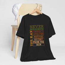 Load image into Gallery viewer, Empowering Unisex Jersey Tee - &#39;Never Apologize For Your Black Skin&#39;
