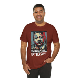 Martin Luther King Jr. Tee - 'His Dream Still Matters'