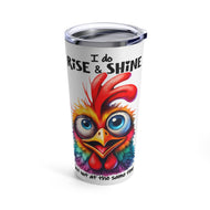 Rise & Shine - Tumbler 20oz