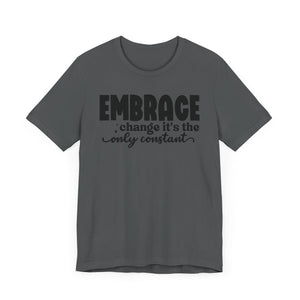 Inspirational Change T-Shirt - Unisex Jersey Tee with 'Embrace Change' Design