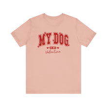 Load image into Gallery viewer, My Dog is My Valentine Tee – Unisex Short Sleeve T-Shirt for Dog Lovers
