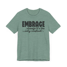 Load image into Gallery viewer, Inspirational Change T-Shirt - Unisex Jersey Tee with &#39;Embrace Change&#39; Design

