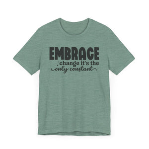 Inspirational Change T-Shirt - Unisex Jersey Tee with 'Embrace Change' Design