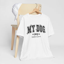Load image into Gallery viewer, My Dog is My Valentine Unisex Jersey Tee
