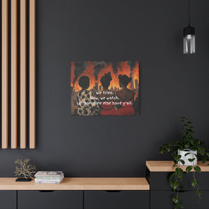 "We Tried, Now We Watch" Inspirational Canvas Art