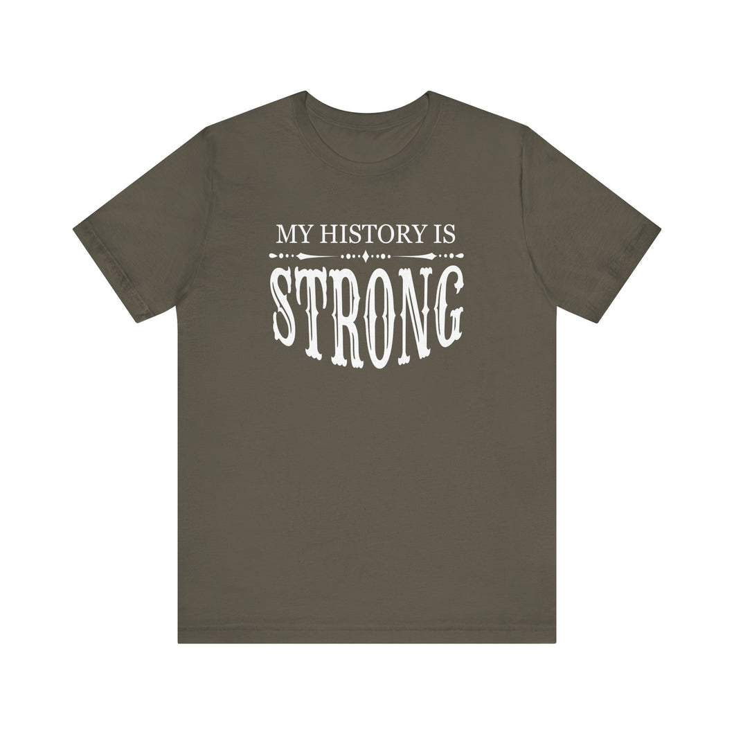 My History is Strong Unisex Tee - Empowering Short Sleeve Shirt