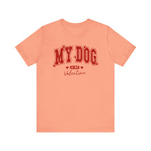 Load image into Gallery viewer, My Dog is My Valentine Tee – Unisex Short Sleeve T-Shirt for Dog Lovers
