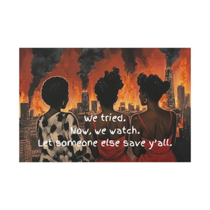 "We Tried, Now We Watch" Inspirational Canvas Art