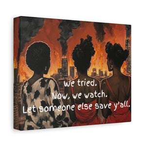 "We Tried, Now We Watch" Inspirational Canvas Art