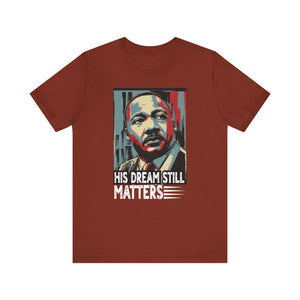 Martin Luther King Jr. Tee - 'His Dream Still Matters'