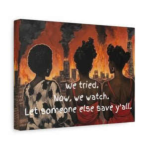 "We Tried, Now We Watch" Inspirational Canvas Art