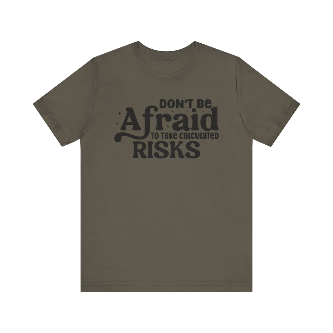 Inspirational Short Sleeve Tee - 'Don't Be Afraid to Take Calculated Risks'