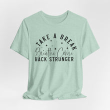 Load image into Gallery viewer, Take a Break Inspirational Tee - Unisex Relaxation Shirt
