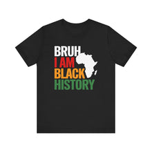 Load image into Gallery viewer, Unisex Jersey Tee - 'Bruh I Am Black History' Graphic Shirt
