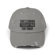 Load image into Gallery viewer, Enough Todaying

