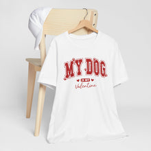 Load image into Gallery viewer, My Dog is My Valentine Tee – Unisex Short Sleeve T-Shirt for Dog Lovers
