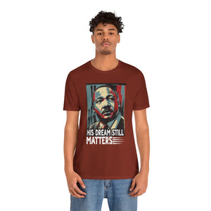Martin Luther King Jr. Tee - 'His Dream Still Matters'